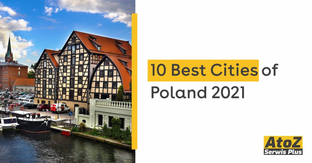 10 Best Cities of Poland 2021 - Arrival and stay - AtoZ Serwis Plus in