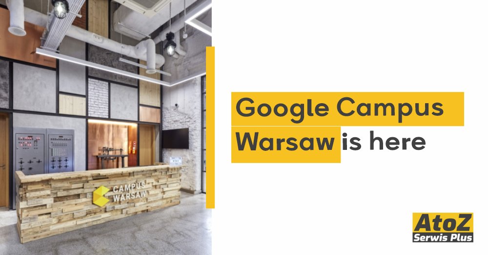 https www atozserwisplus pl immigration news google campus warsaw is here