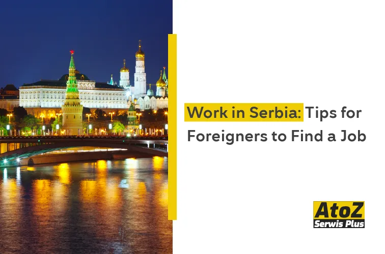 Work in Serbia: Tips for Foreigners to Find a Job