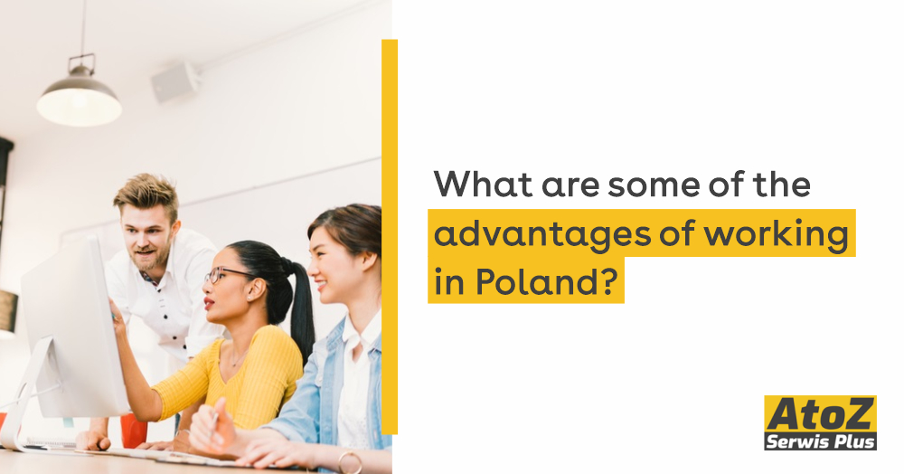 what-are-some-of-the-advantages-of-working-in-poland-atoz-serwis-plus.jpg